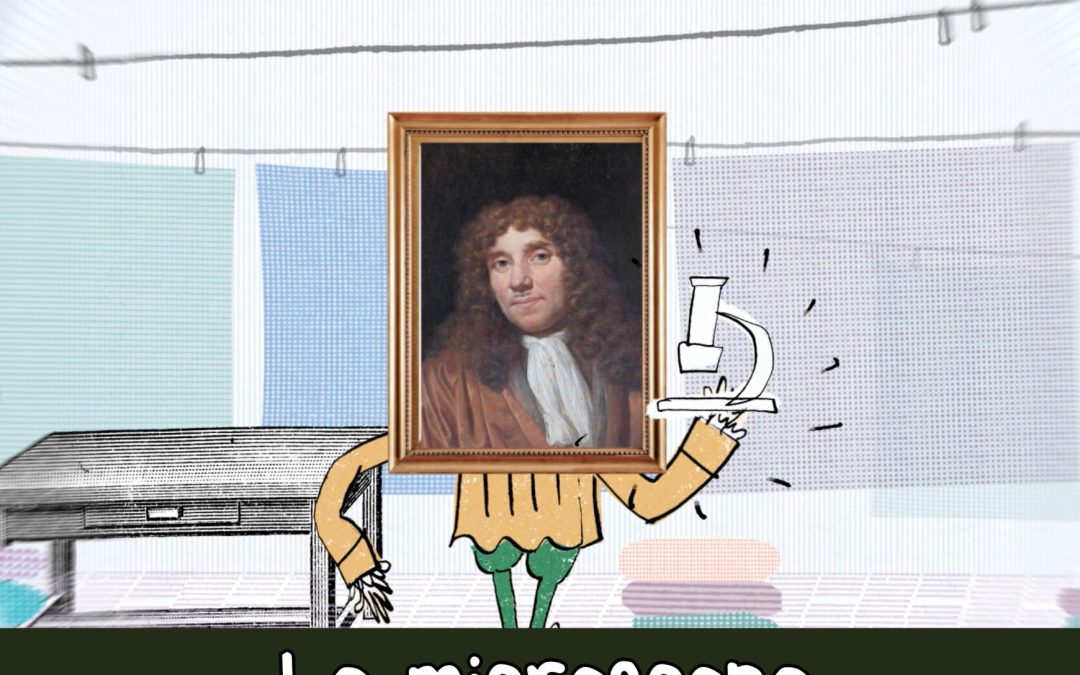 Antoni van Leeuwenhoek et le microscope